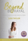 Beyond Betrayal : How God is Healing Women (and couples) from Infidelity - Book