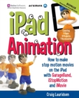 iPad Animation : How to Make Stop Motion Movies on the iPad - Book