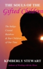 The Souls of The Gifted Children : The Indigo, Crystal, Rainbow and Star Children of Our Time - Book