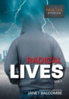 Radical Lives Vol I : 15 True Life Stories You Just Won't Be Able to Put Down - Book