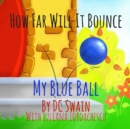 How Far Will It Bounce? : My Blue Ball - Book
