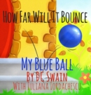 How Far Will It Bounce? : My Blue Ball - Book