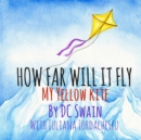 How Far Will It Fly? : My Yellow Kite - Book