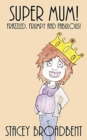 Super Mum! : Frazzled, Frumpy and Fabulous! - Book
