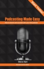 Podcasting Made Easy (2nd edition) : How to launch and succeed with your first podcast - Book