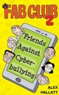 Fab Club 2 : Friends Against Cyberbullying - Book