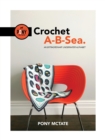 Crochet A-B-Sea : An Extraordinary Underwater Alphabet - Book