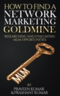 How to Find a Network Marketing Goldmine : Researching and Evaluating MLM Opportunities - Book