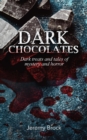 Dark Chocolates : Dark treats and tales of mystery and horror - Book