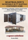 Boat Builder's Incredible 20 ft Shipping Container Home : Concepts for shippable container-based homes, offices, workshops or studios - Book