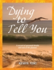 Dying to Tell You : A record of personal details and end of life planner - Book