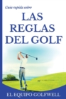 Gu?a r?pida de la REGLAS DE GOLF : Una gu?a r?pida y pr?ctica de las reglas de golf (edici?n de bolsillo) - Book