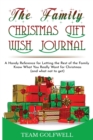 The Family Christmas Wish Journal : A Handy Reference for Letting the Rest of the Family Know What You Really Want for Christmas - Book