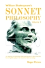 William Shakespeare's Sonnet Philosophy, Volume 3 : An analysis of individual plays and poems to show that the Sonnet philosophy is the basis for their meaning Volume 3 - Book