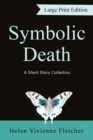 Symbolic Death : A Short Story Collection (Large Print) - Book