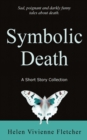 Symbolic Death : A Short Story Collection - Book