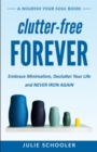 Clutter-Free Forever : Embrace Minimalism, Declutter Your Life and Never Iron Again - Book