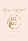 Aging Reimagined : A Guide For The Journey - Book