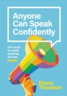 Anyone Can Speak Confidently : The recipe for public speaking success - Book