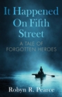 It Happened On Fifth Street : : a tale of forgotten heroes - Book