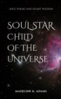 Soul Star Child of the Universe : Soul Poems and Heart Wisdom - Book
