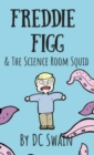 Freddie Figg & the Science Room Squid - Book