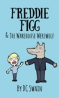 Freddie Figg & the Warehouse Werewolf - Book