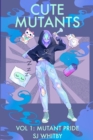 Cute Mutants Vol 1 : Mutant Pride - Book