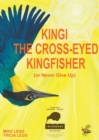 Kingi The Cross-Eyed Kingfisher : (or Never Give Up) - Book