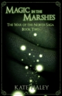 Magic in the Marshes : The War of the North Saga Book Two - Book