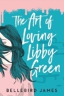 The Art of Loving Libby Green - Book