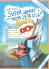 What Does Super Jonny Do When Mom Gets Sick? (ASTHMA version). - Book