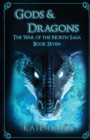Gods & Dragons : The War of the North Saga Book Seven - Book