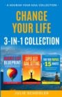 Change Your Life 3-in-1 Collection : Bucket List Blueprint, Super Sexy Goal Setting, Find Your Purpose in 15 Minutes - Book