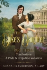 The Duke's Daughter Part 3 - Conclusions : A Pride and Prejudice Variation - Book