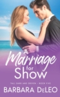 A Marriage for Show- A sweet, small town, marriage of convenience, second chance romance - Book