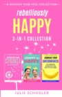 Rebelliously Happy 3-in-1 Collection : Rediscover Your Sparkle, Crappy to Happy, Embrace Your Awesomeness - Book