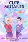 Cute Mutants Vol 4 : The Sisterhood of Evil Mutants - Book