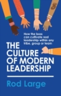 The Culture of Modern Leadership : How the boss can cultivate real leadership within any tribe, group or team - Book