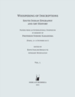 Whispering of Inscriptions : South Indian Epigraphy and Art History: Papers from an International Symposium in memory of Professor Noboru Karashima (Paris, 12-13 October 2017), Volume One - Book