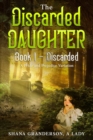 The Discarded Daughter Book 1 - Discarded : A Pride & Prejudice Variation - Book