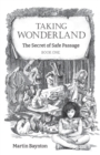 The Secret of Safe Passage : A Bold Reimagining of Alice in Wonderland for the 21st Century - Book