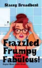 Frazzled, Frumpy and Fabulous! : A humorous tale of motherhood - Book