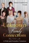 Unknown Family Connections : A Pride and Prejudice Variation - Book