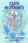 Cute Mutants Vol 5 : Galaxy Brain - Book