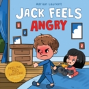 Jack Feels Angry : A Fully Illustrated Children's Story about Self-regulation, Anger Awareness and Mad Children Age 2 to 6, 3 to 5 - Book