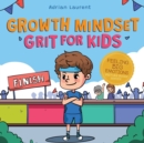 Growth Mindset Grit for Kids : A Fully Illustrated Story about Learning Persistence, Not Giving Up And How To Keep Trying For Ages 2-6, 3-5 - Book