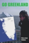 Go Greenland : Adventures on a Global Warming Frontline - Book