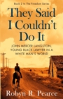 They Said I Couldn't Do It : John Mercer Langston, Young Black Lawyer in a White Man's World - Book