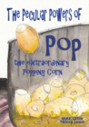 The Peculiar Powers of Pop the Extraordinary Popping Corn - Book